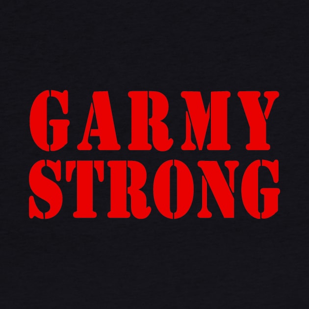 GARMY Strong! by The Ralph Report